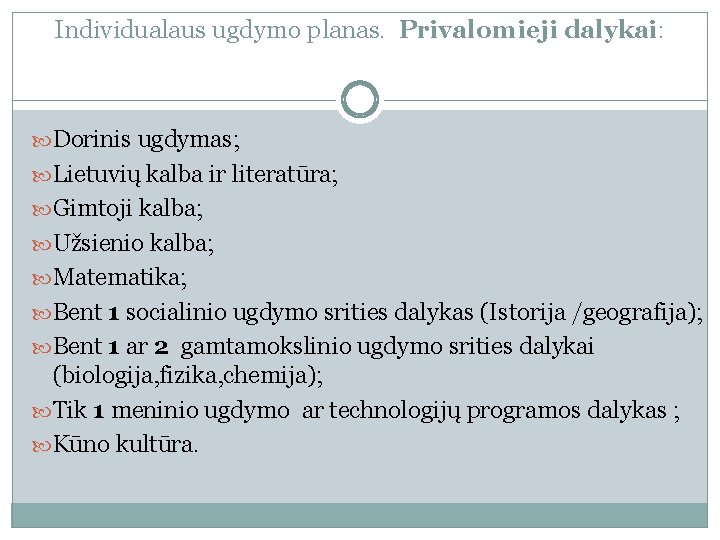 Individualaus ugdymo planas. Privalomieji dalykai: Dorinis ugdymas; Lietuvių kalba ir literatūra; Gimtoji kalba; Užsienio