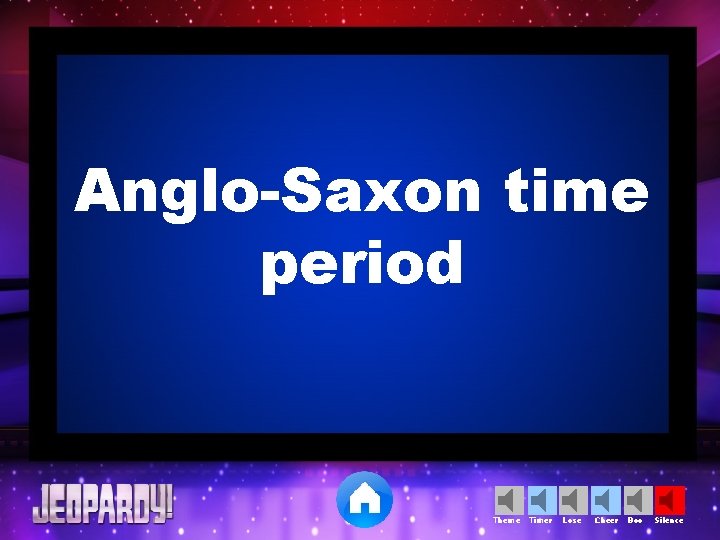 Anglo-Saxon time period Theme Timer Lose Cheer Boo Silence 