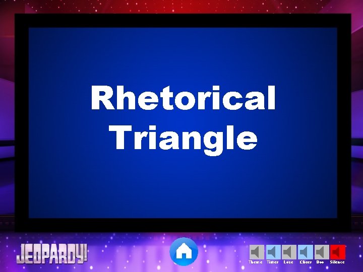 Rhetorical Triangle Theme Timer Lose Cheer Boo Silence 