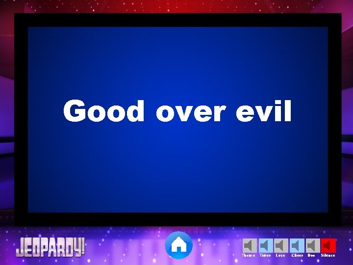 Good over evil Theme Timer Lose Cheer Boo Silence 