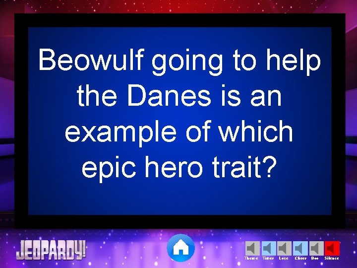 Beowulf going to help the Danes is an example of which epic hero trait?