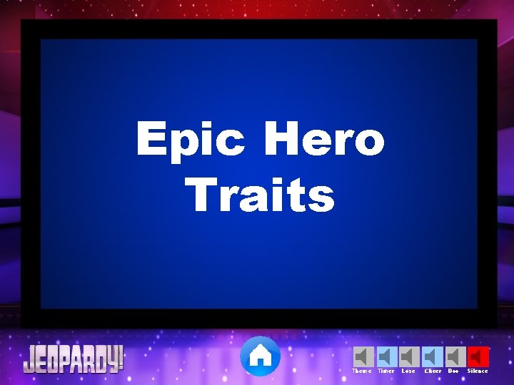 Epic Hero Traits Theme Timer Lose Cheer Boo Silence 