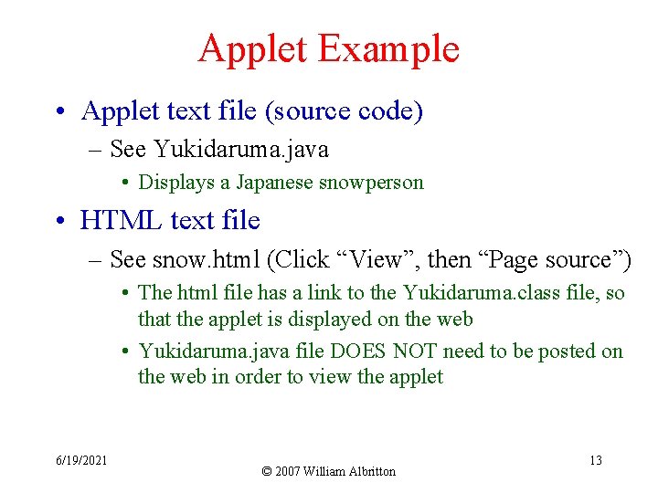 Applet Example • Applet text file (source code) – See Yukidaruma. java • Displays