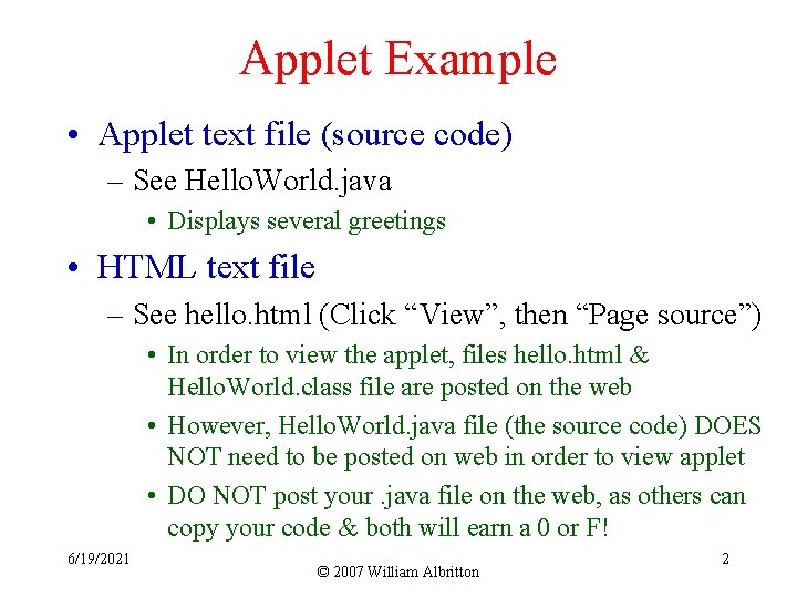 Applet Example • Applet text file (source code) – See Hello. World. java •