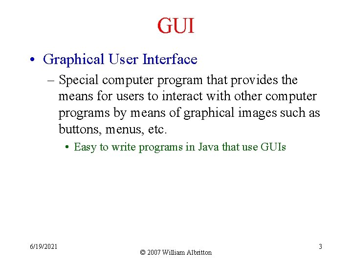 GUI • Graphical User Interface – Special computer program that provides the means for