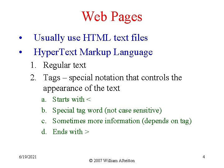 Web Pages • • Usually use HTML text files Hyper. Text Markup Language 1.