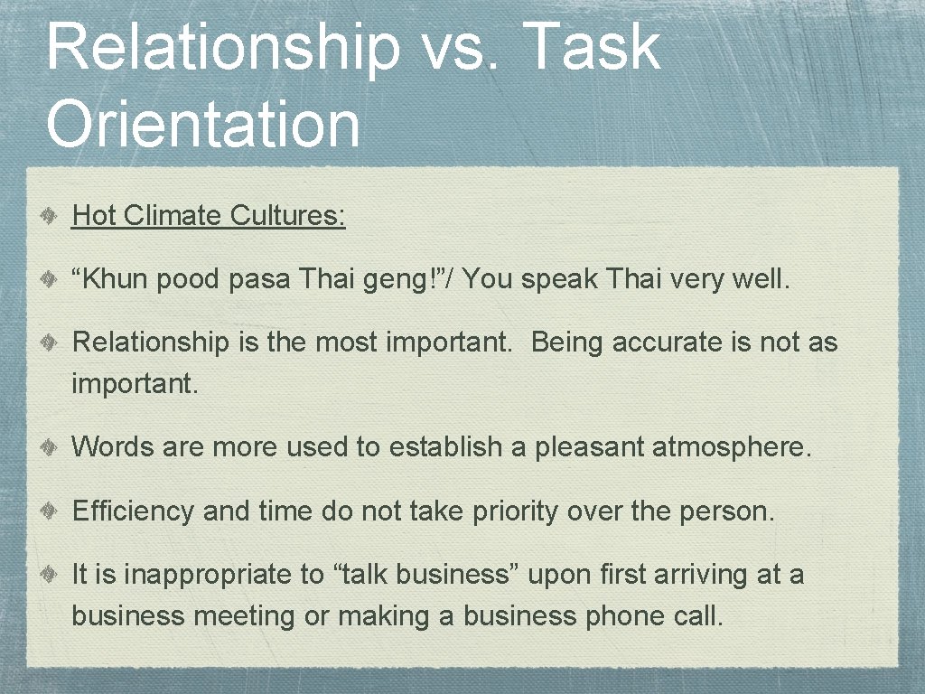 Relationship vs. Task Orientation Hot Climate Cultures: “Khun pood pasa Thai geng!”/ You speak