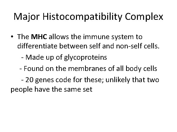 Major Histocompatibility Complex • The MHC allows the immune system to differentiate between self