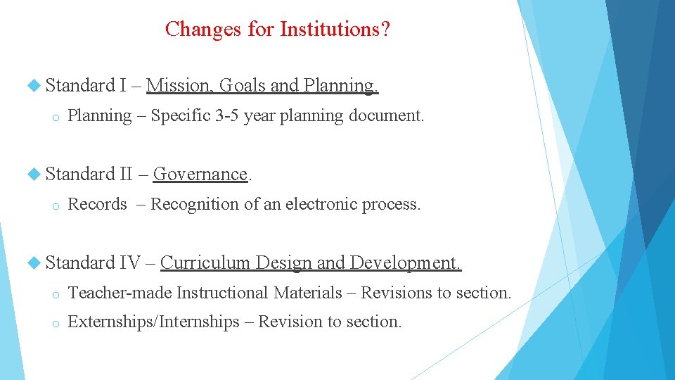 Changes for Institutions? Standard o Planning – Specific 3 -5 year planning document. Standard