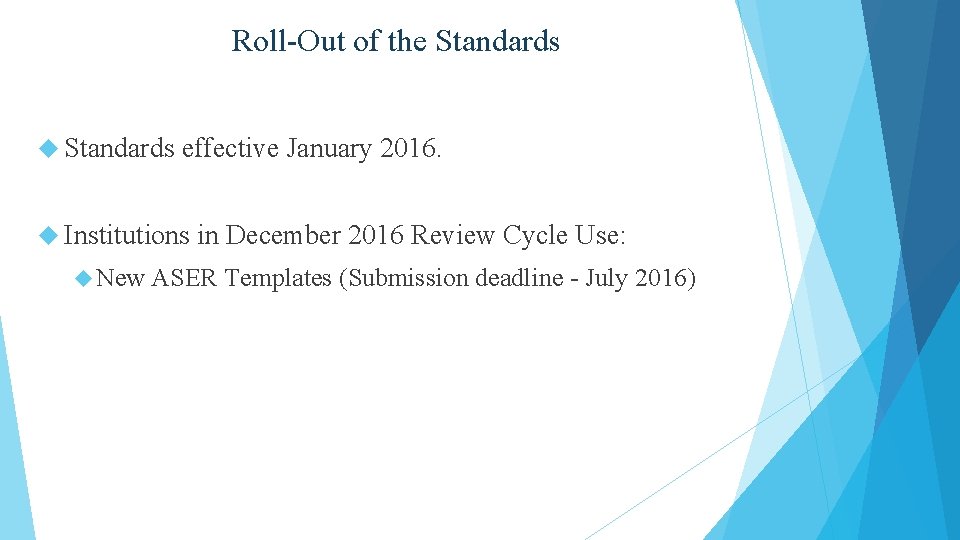 Roll-Out of the Standards effective January 2016. Institutions New in December 2016 Review Cycle