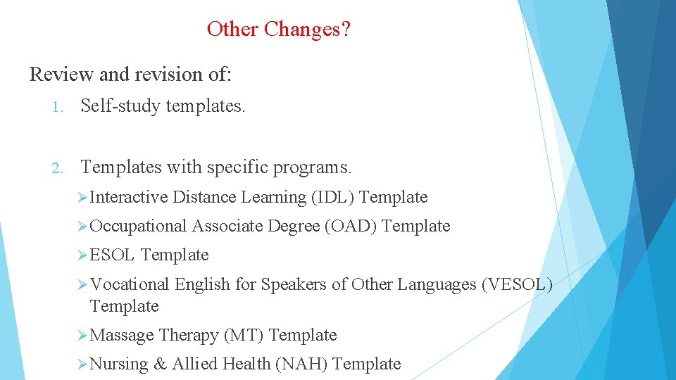 Other Changes? Review and revision of: 1. Self-study templates. 2. Templates with specific programs.