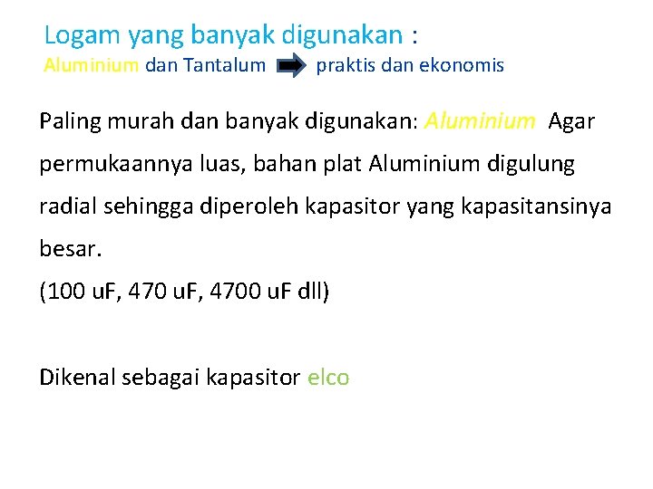 Logam yang banyak digunakan : Aluminium dan Tantalum praktis dan ekonomis Paling murah dan Logam yang banyak digunakan : Aluminium dan Tantalum praktis dan ekonomis Paling murah dan