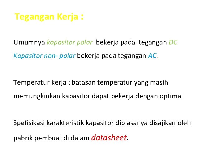 Tegangan Kerja : Umumnya kapasitor polar bekerja pada tegangan DC. Kapasitor non- polar bekerja Tegangan Kerja : Umumnya kapasitor polar bekerja pada tegangan DC. Kapasitor non- polar bekerja