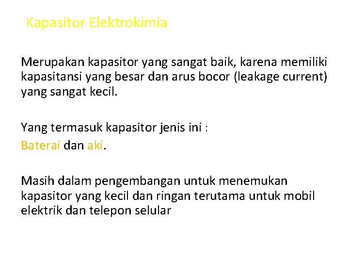 Kapasitor Elektrokimia Merupakan kapasitor yang sangat baik, karena memiliki kapasitansi yang besar dan arus Kapasitor Elektrokimia Merupakan kapasitor yang sangat baik, karena memiliki kapasitansi yang besar dan arus