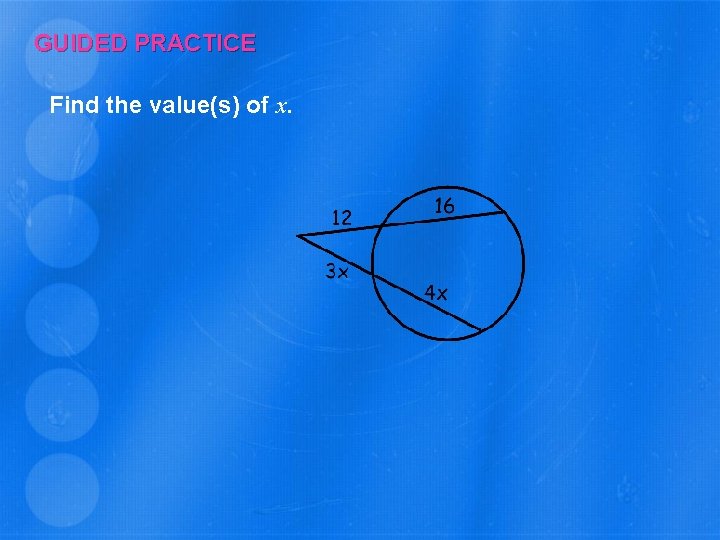 GUIDED PRACTICE Find the value(s) of x. 