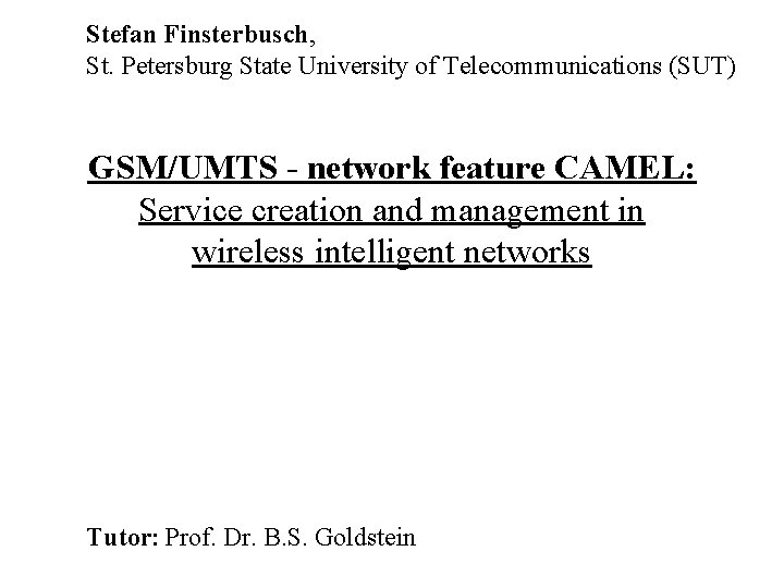 Stefan Finsterbusch, St. Petersburg State University of Telecommunications (SUT) GSM/UMTS - network feature CAMEL: