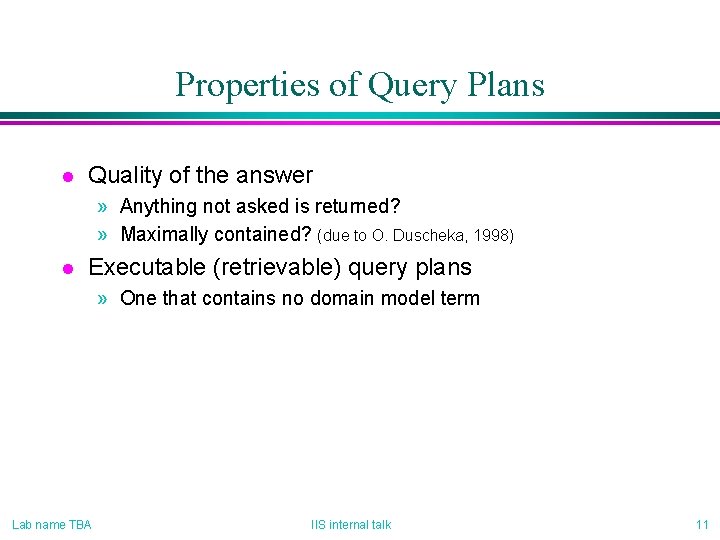 Properties of Query Plans l Quality of the answer » Anything not asked is