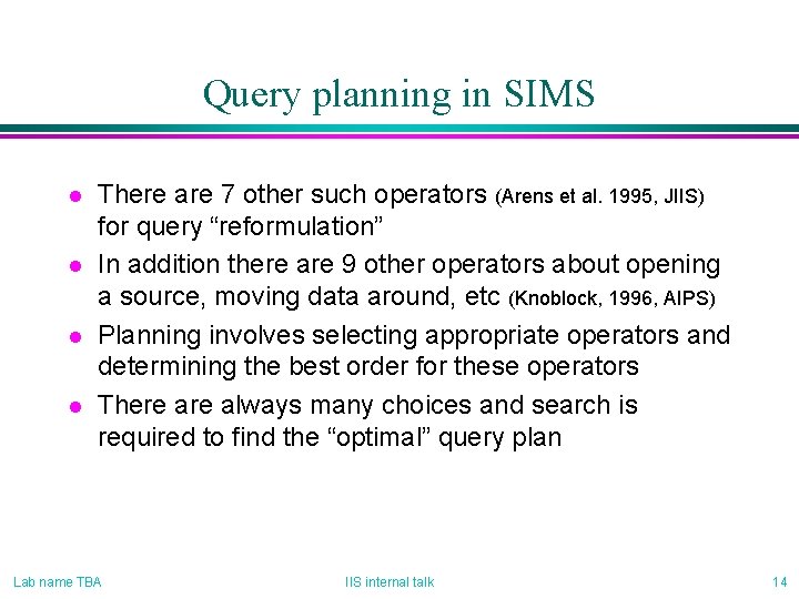 Query planning in SIMS l l There are 7 other such operators (Arens et