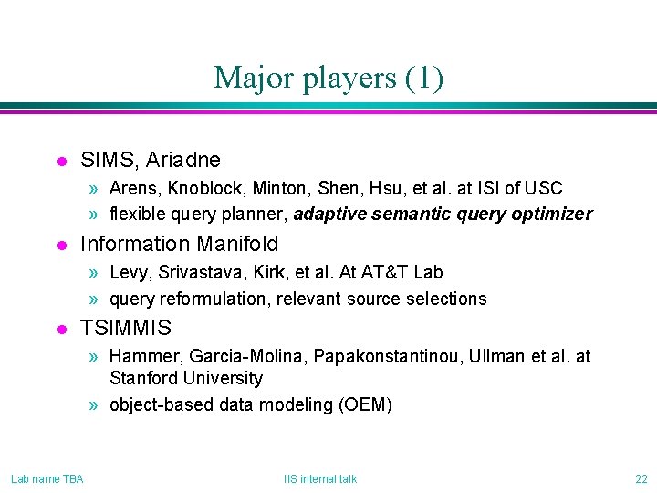 Major players (1) l SIMS, Ariadne » Arens, Knoblock, Minton, Shen, Hsu, et al.