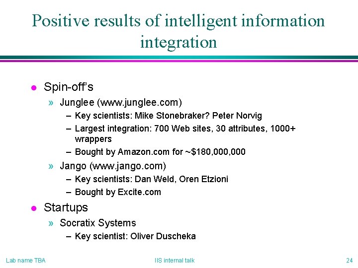 Positive results of intelligent information integration l Spin-off’s » Junglee (www. junglee. com) – Positive results of intelligent information integration l Spin-off’s » Junglee (www. junglee. com) –