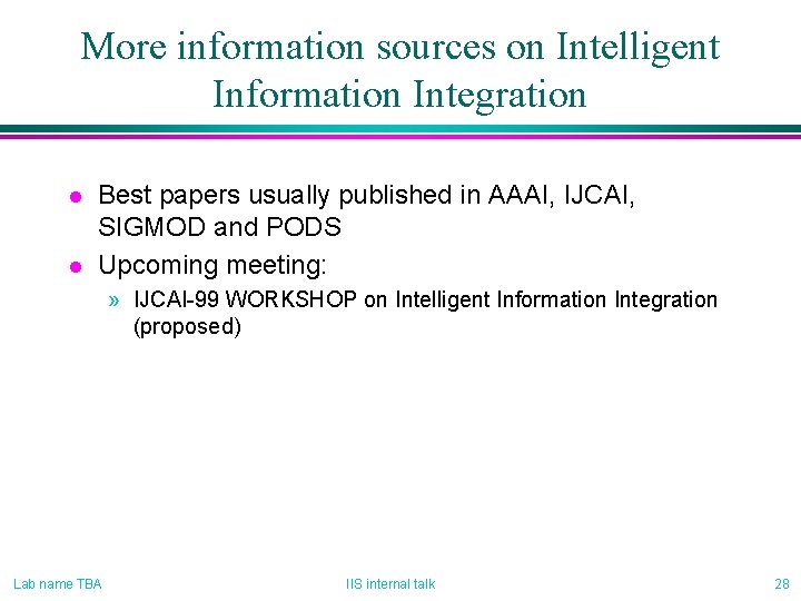 More information sources on Intelligent Information Integration l l Best papers usually published in