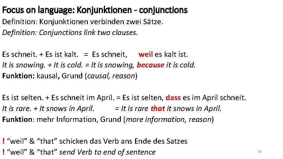 Focus on language: Konjunktionen - conjunctions Definition: Konjunktionen verbinden zwei Sätze. Definition: Conjunctions link