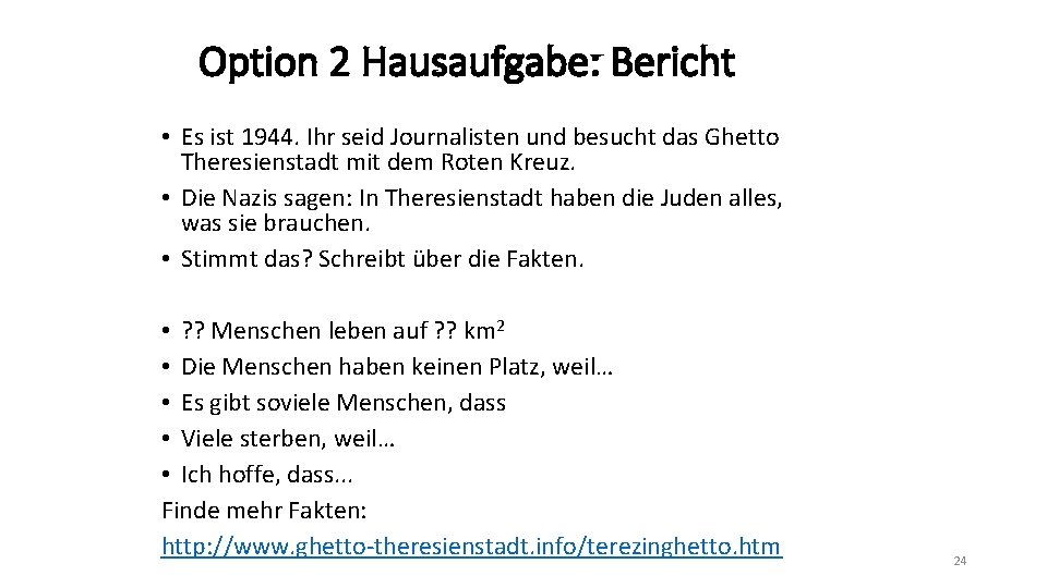 Option 2 Hausaufgabe: Bericht • Es ist 1944. Ihr seid Journalisten und besucht das