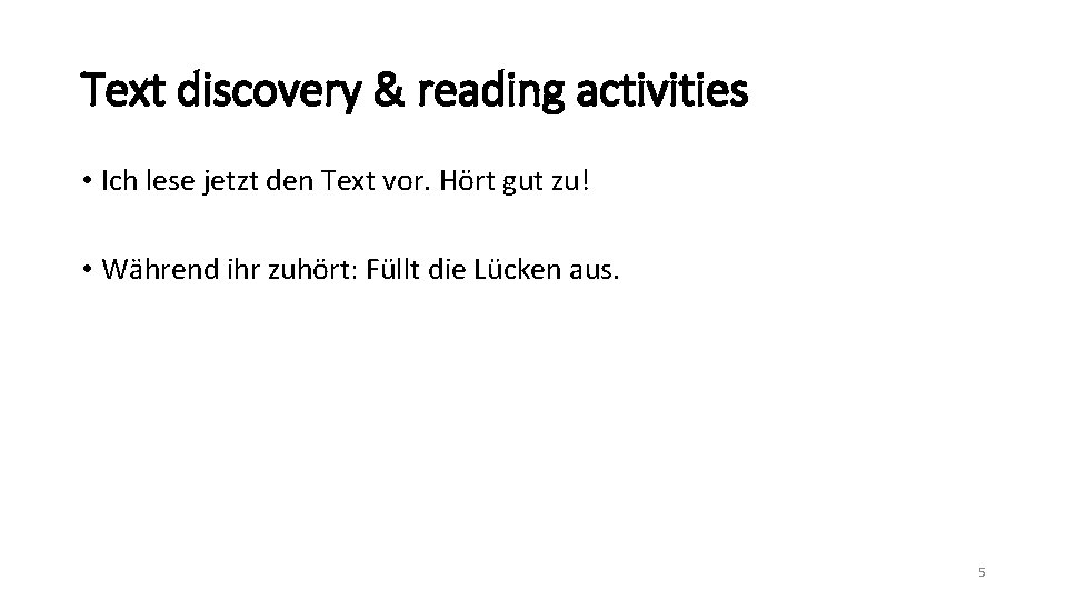 Text discovery & reading activities • Ich lese jetzt den Text vor. Hört gut