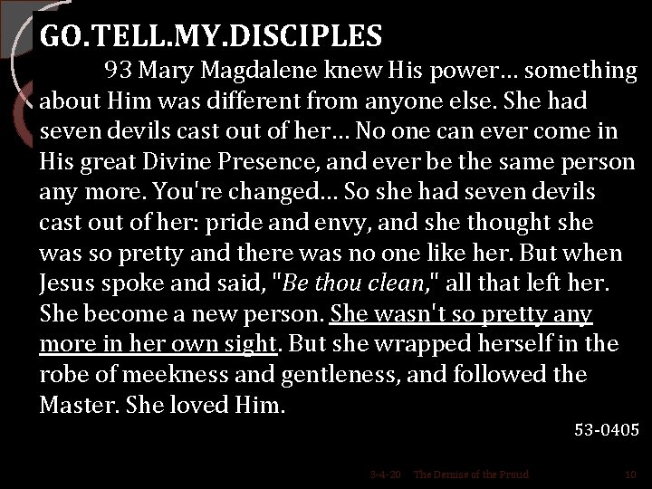 GO. TELL. MY. DISCIPLES 93 Mary Magdalene knew His power… something about Him was