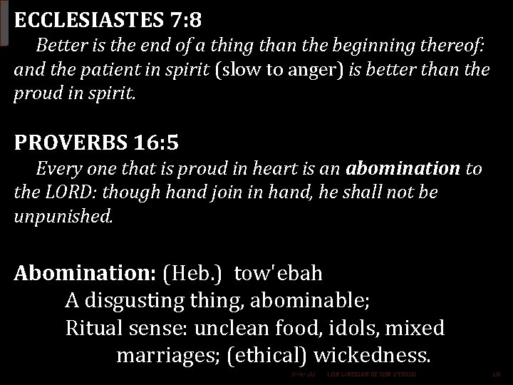 ECCLESIASTES 7: 8 Better is the end of a thing than the beginning thereof: