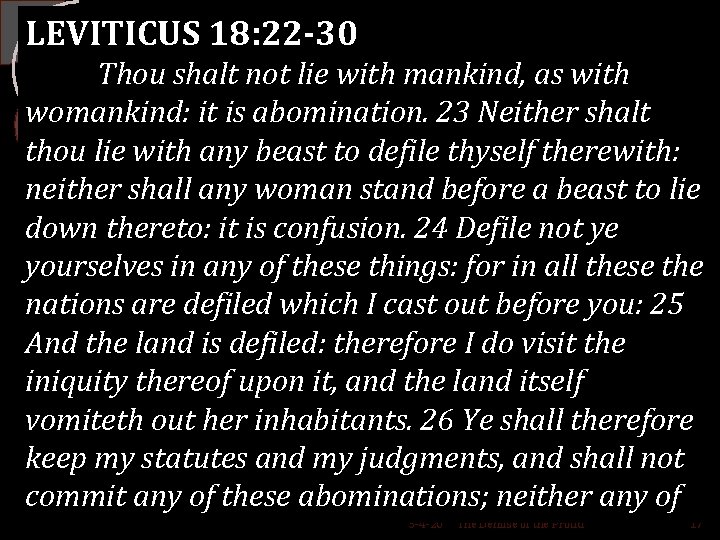 LEVITICUS 18: 22 -30 Thou shalt not lie with mankind, as with womankind: it