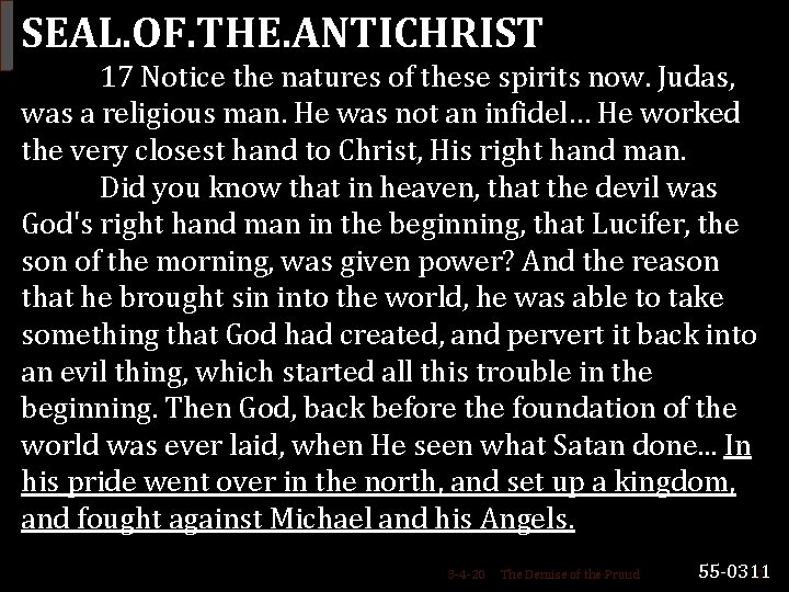 SEAL. OF. THE. ANTICHRIST 17 Notice the natures of these spirits now. Judas, was