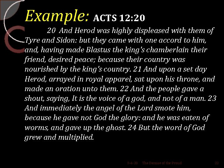 Example: ACTS 12: 20 20 And Herod was highly displeased with them of Tyre