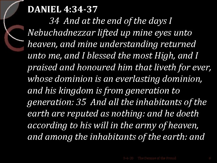 DANIEL 4: 34 -37 34 And at the end of the days I Nebuchadnezzar