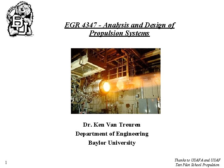 EGR 4347 - Analysis and Design of Propulsion Systems Dr. Ken Van Treuren Department