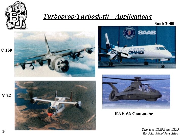 Turboprop/Turboshaft - Applications Saab 2000 C-130 V-22 RAH-66 Comanche 24 Thanks to USAFA and