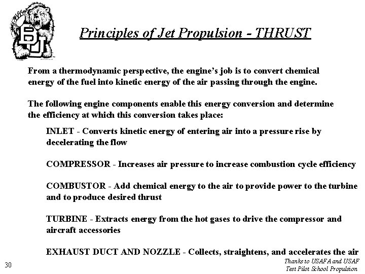 Principles of Jet Propulsion - THRUST From a thermodynamic perspective, the engine’s job is