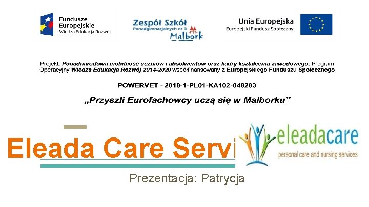 Eleada Care Services Prezentacja: Patrycja 