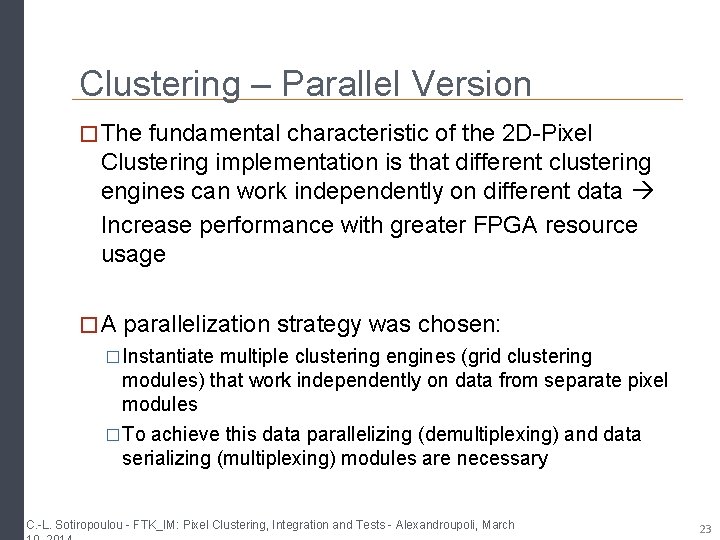 Clustering – Parallel Version � The fundamental characteristic of the 2 D-Pixel Clustering implementation Clustering – Parallel Version � The fundamental characteristic of the 2 D-Pixel Clustering implementation