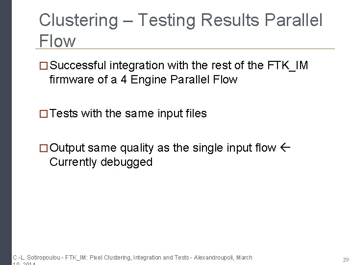 Clustering – Testing Results Parallel Flow � Successful integration with the rest of the Clustering – Testing Results Parallel Flow � Successful integration with the rest of the