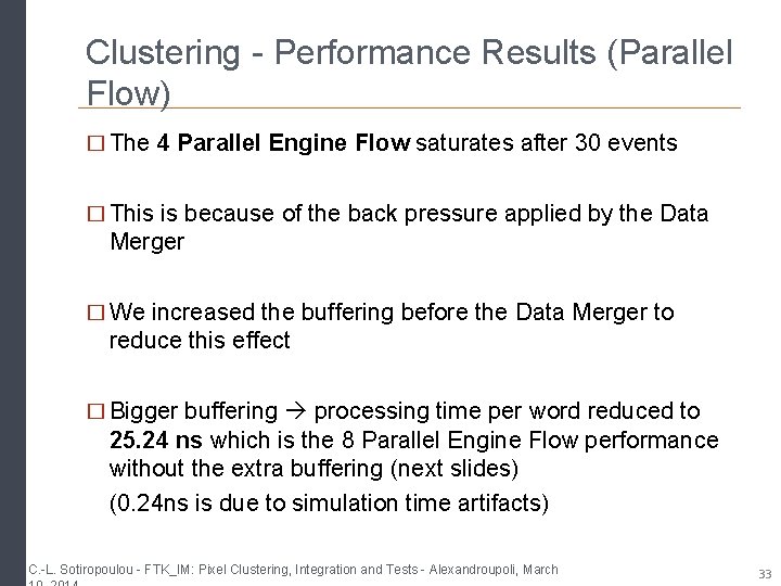 Clustering - Performance Results (Parallel Flow) � The 4 Parallel Engine Flow saturates after Clustering - Performance Results (Parallel Flow) � The 4 Parallel Engine Flow saturates after