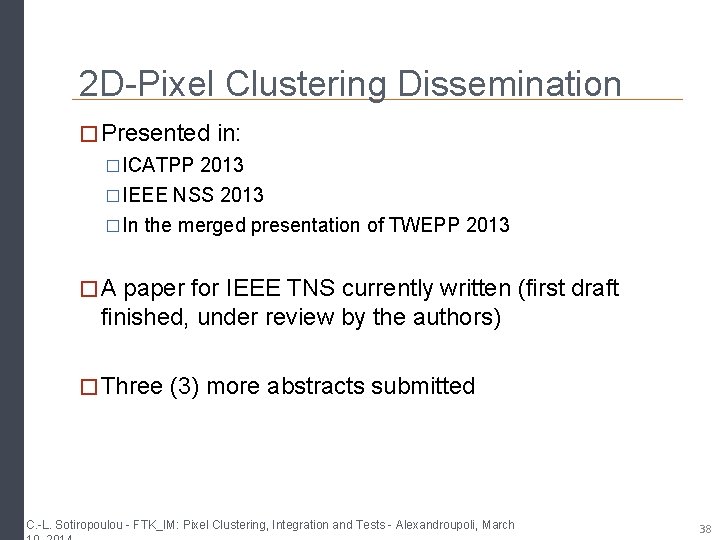 2 D-Pixel Clustering Dissemination � Presented in: �ICATPP 2013 �IEEE NSS 2013 �In the 2 D-Pixel Clustering Dissemination � Presented in: �ICATPP 2013 �IEEE NSS 2013 �In the