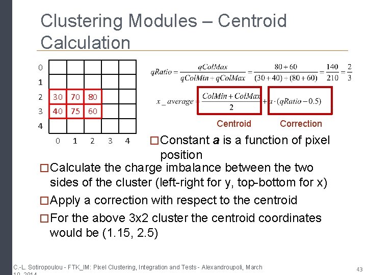 Clustering Modules – Centroid Calculation 0 1 2 30 70 80 3 40 75 Clustering Modules – Centroid Calculation 0 1 2 30 70 80 3 40 75