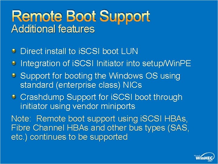 Remote Boot Support Additional features Direct install to i. SCSI boot LUN Integration of
