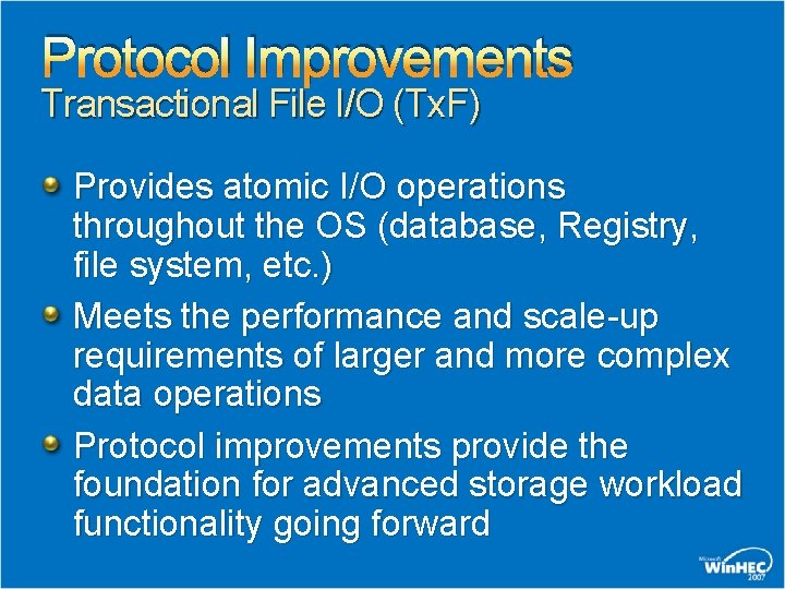 Protocol Improvements Transactional File I/O (Tx. F) Provides atomic I/O operations throughout the OS