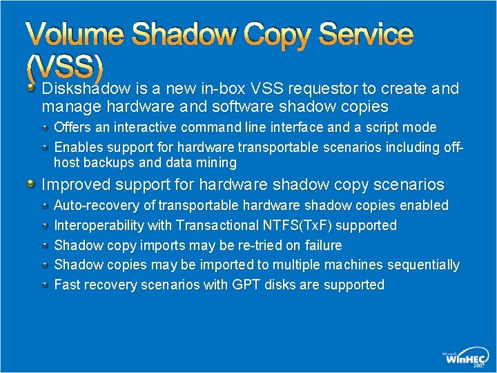 Volume Shadow Copy Service (VSS) Diskshadow is a new in-box VSS requestor to create