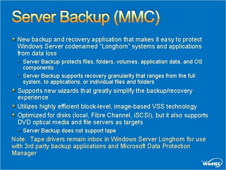 Server Backup (MMC) New backup and recovery application that makes it easy to protect