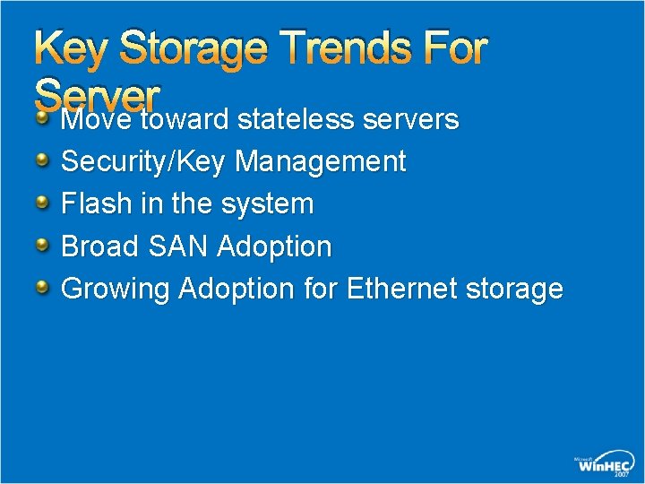 Key Storage Trends For Server Move toward stateless servers Security/Key Management Flash in the