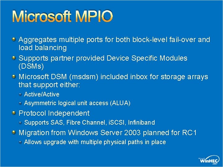 Microsoft MPIO Aggregates multiple ports for both block-level fail-over and load balancing Supports partner