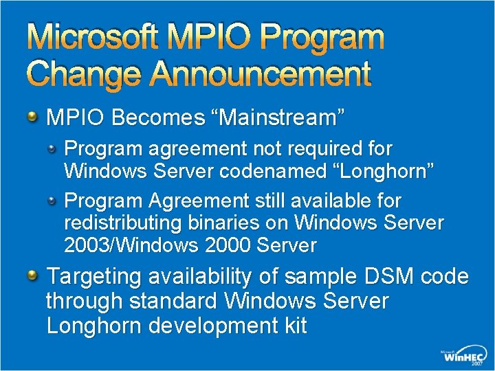 Microsoft MPIO Program Change Announcement MPIO Becomes “Mainstream” Program agreement not required for Windows